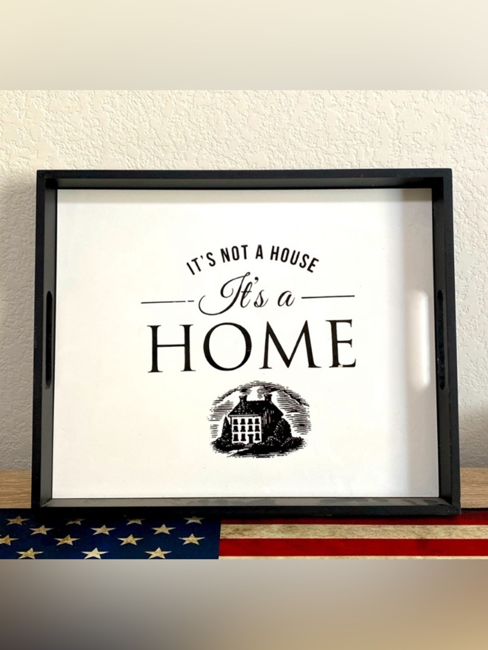 “It’s not a house it’s a home” decor tray